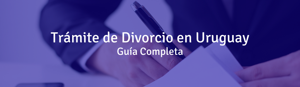 Trámite de Divorcio en Uruguay Guía Completa